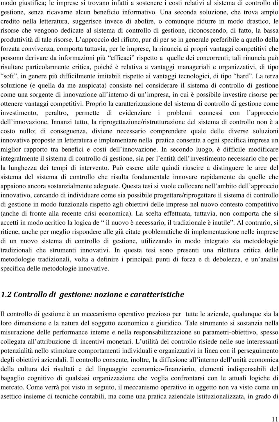 gestione, riconoscendo, di fatto, la bassa produttività di tale risorse.