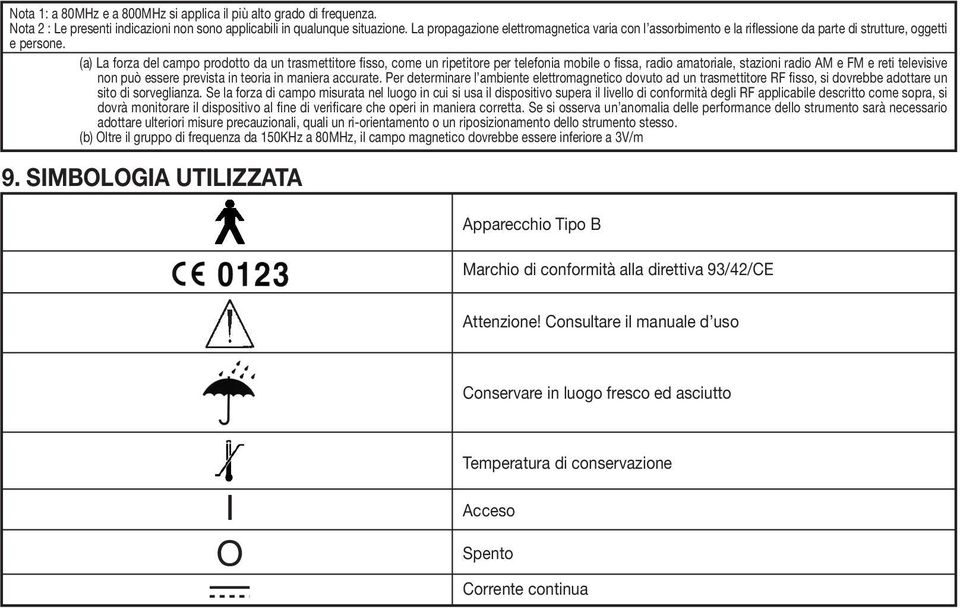 (a) La forza del campo prodotto da un trasmettitore fisso, come un ripetitore per telefonia mobile o fissa, radio amatoriale, stazioni radio AM e FM e reti televisive non può essere prevista in