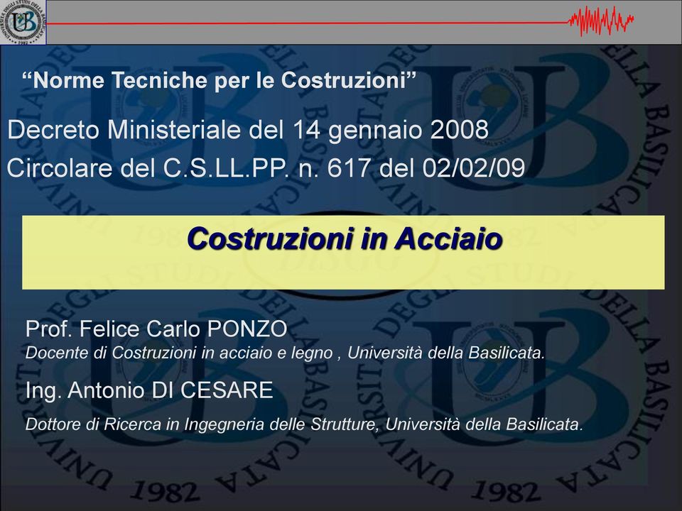 Felice Carlo PONZO Docente di Costruzioni in acciaio e legno, Università della