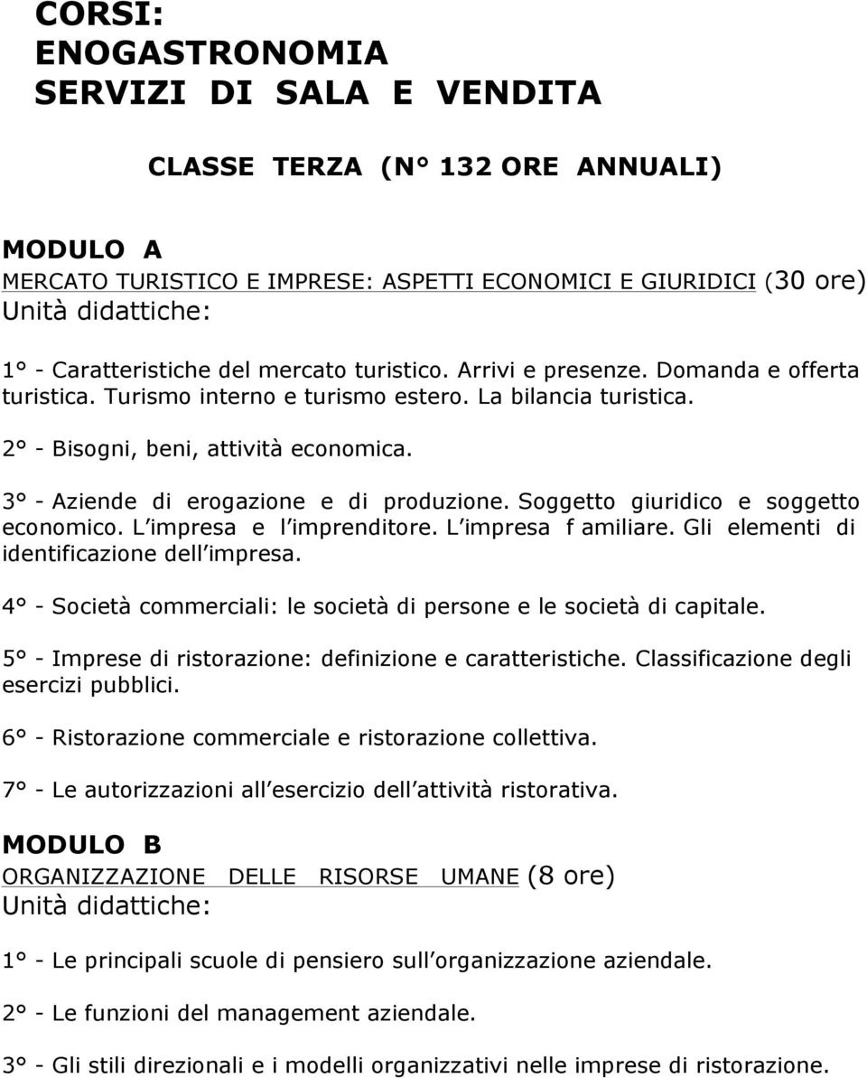 Soggetto giuridico e soggetto economico. L impresa e l imprenditore. L impresa f amiliare. Gli elementi di identificazione dell impresa.