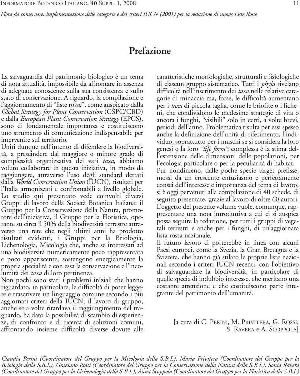 attualità, impossibile da affrontare in assenza di adeguate conoscenze sulla sua consistenza e sullo stato di conservazione.