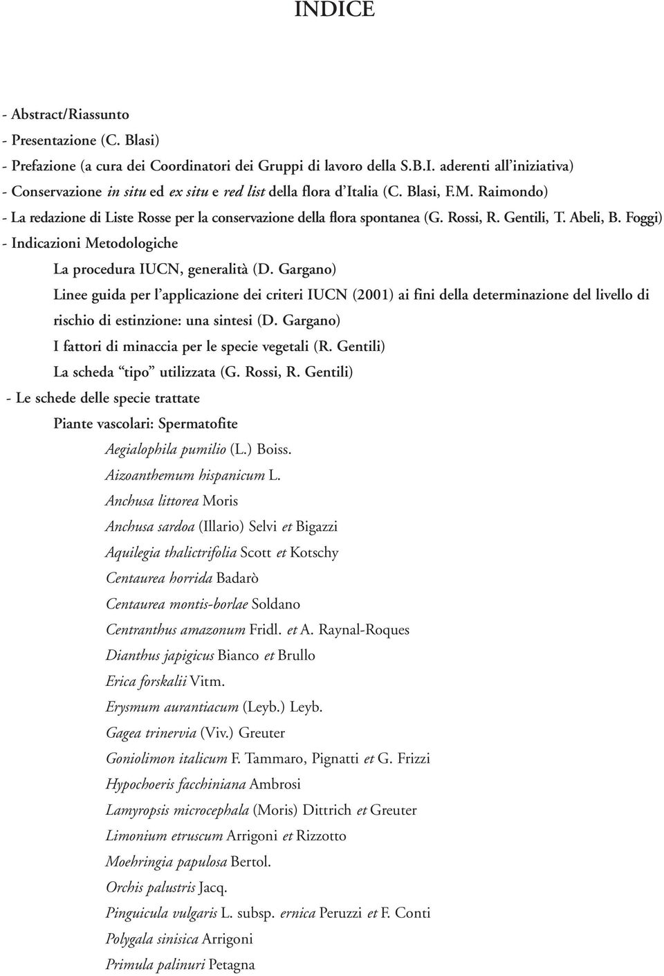 Gargano) Linee guida per l applicazione dei criteri IUCN (2001) ai fini della determinazione del livello di rischio di estinzione: una sintesi (D.