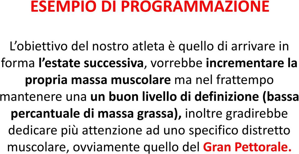 mantenere una un buon livello di definizione (bassa percantuale di massa grassa), inoltre