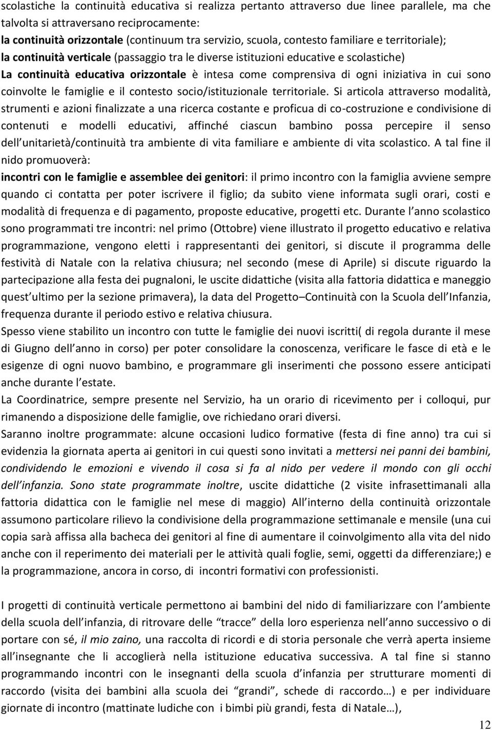 iniziativa in cui sono coinvolte le famiglie e il contesto socio/istituzionale territoriale.