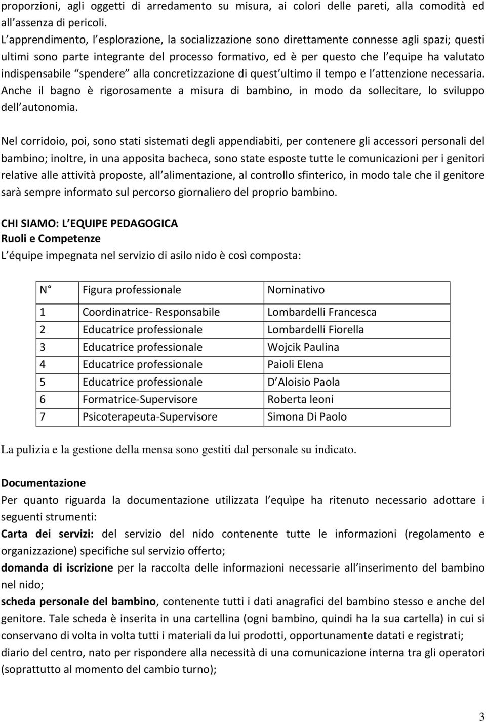 indispensabile spendere alla concretizzazione di quest ultimo il tempo e l attenzione necessaria.