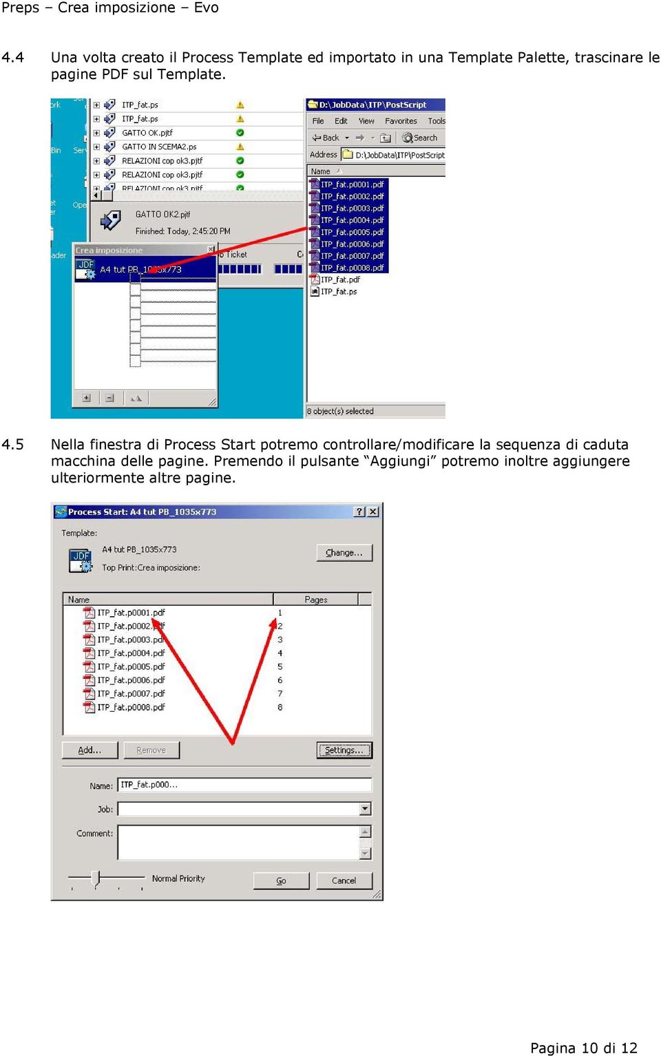 5 Nella finestra di Process Start potremo controllare/modificare la sequenza di