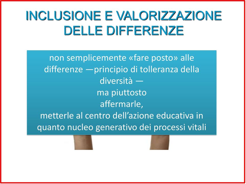 tolleranza della diversità ma piuttosto affermarle, metterle