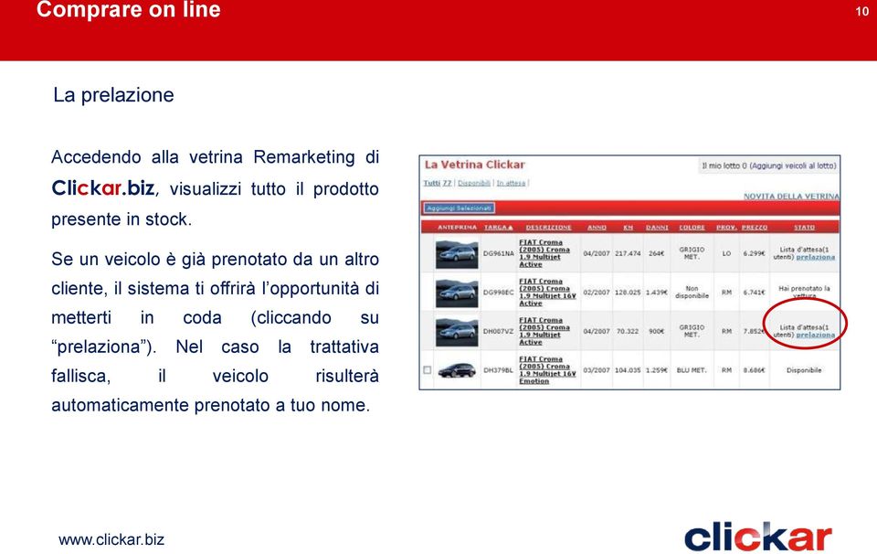 Se un veicolo è già prenotato da un altro cliente, il sistema ti offrirà l