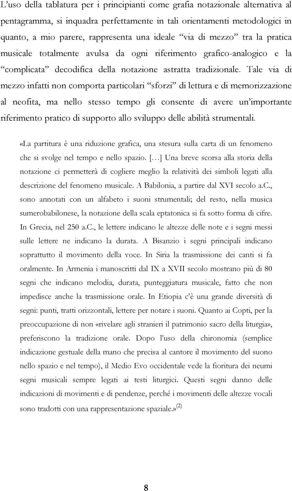 ale via di mezzo infatti non comporta particolari sforzi di lettura e di memorizzazione al neofita, ma nello stesso tempo gli consente di avere un importante riferimento pratico di supporto allo