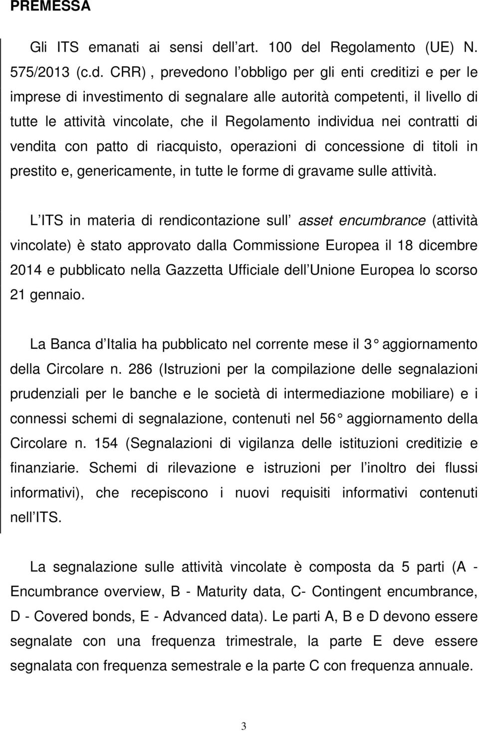 l Regolamento (UE) N. 575/2013 (c.d.