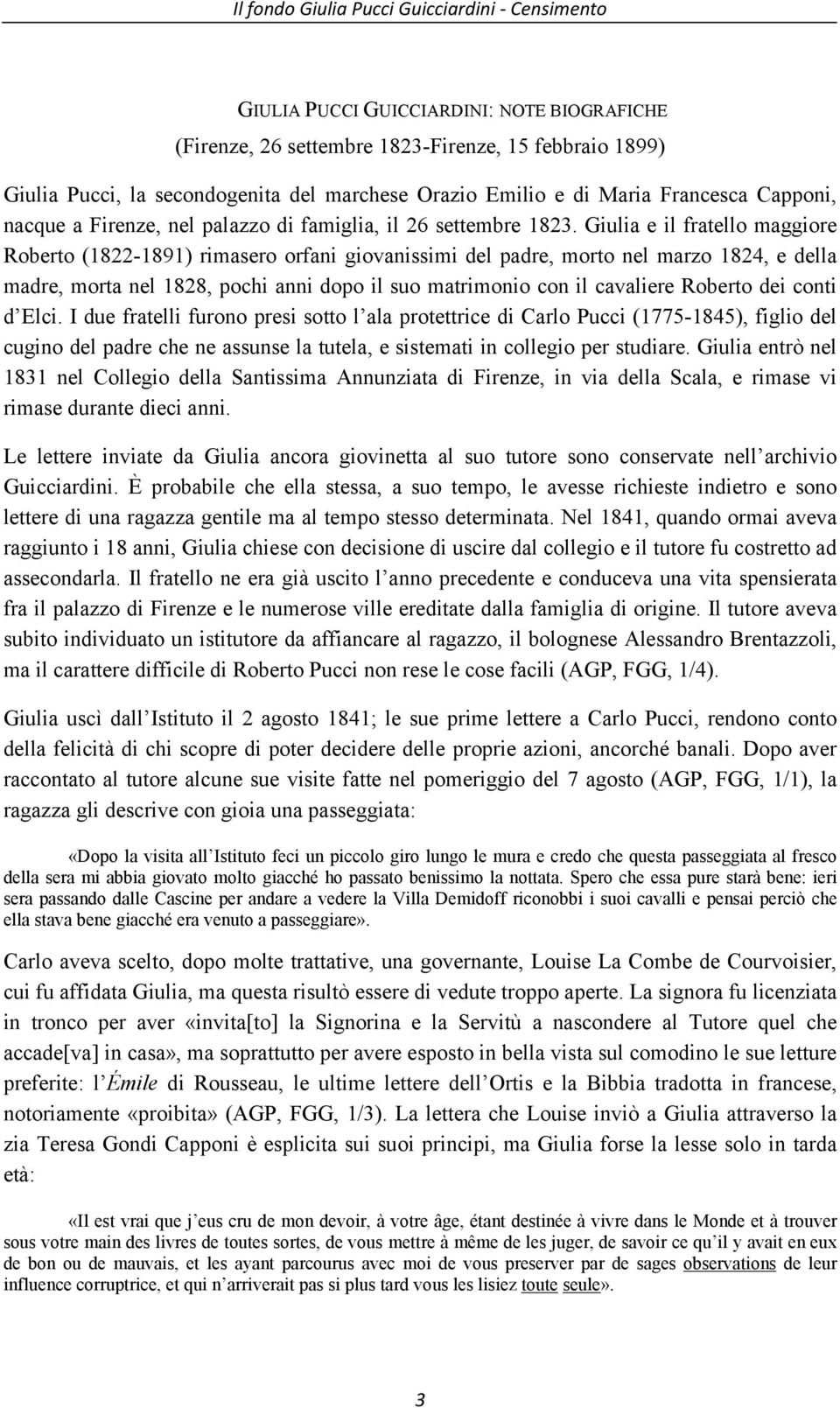 Giulia e il fratello maggiore Roberto (1822-1891) rimasero orfani giovanissimi del padre, morto nel marzo 1824, e della madre, morta nel 1828, pochi anni dopo il suo matrimonio con il cavaliere