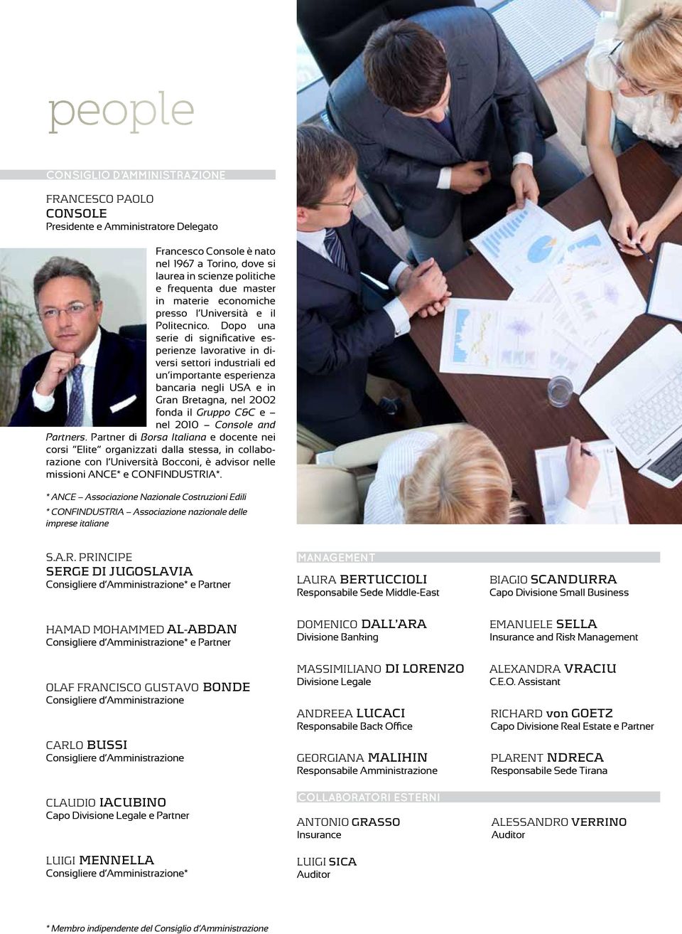 Dopo una serie di significative esperienze lavorative in diversi settori industriali ed un importante esperienza bancaria negli USA e in Gran Bretagna, nel 2002 fonda il Gruppo C&C e nel 2010 Console