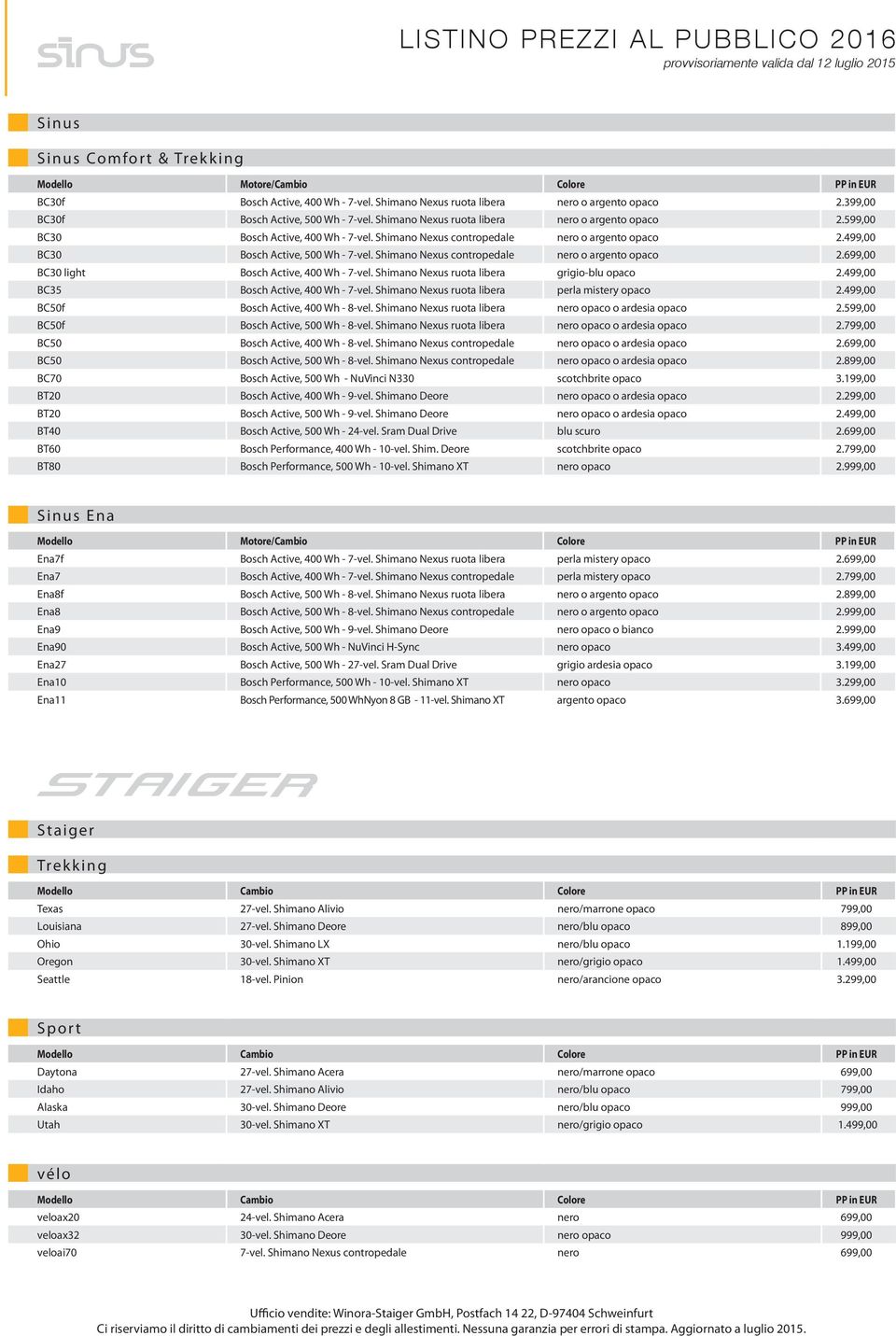 Shimano Nexus contropedale nero o argento opaco 2.699,00 BC30 light Bosch Active, 400 Wh - 7-vel. Shimano Nexus ruota libera grigio-blu opaco 2.499,00 BC35 Bosch Active, 400 Wh - 7-vel.