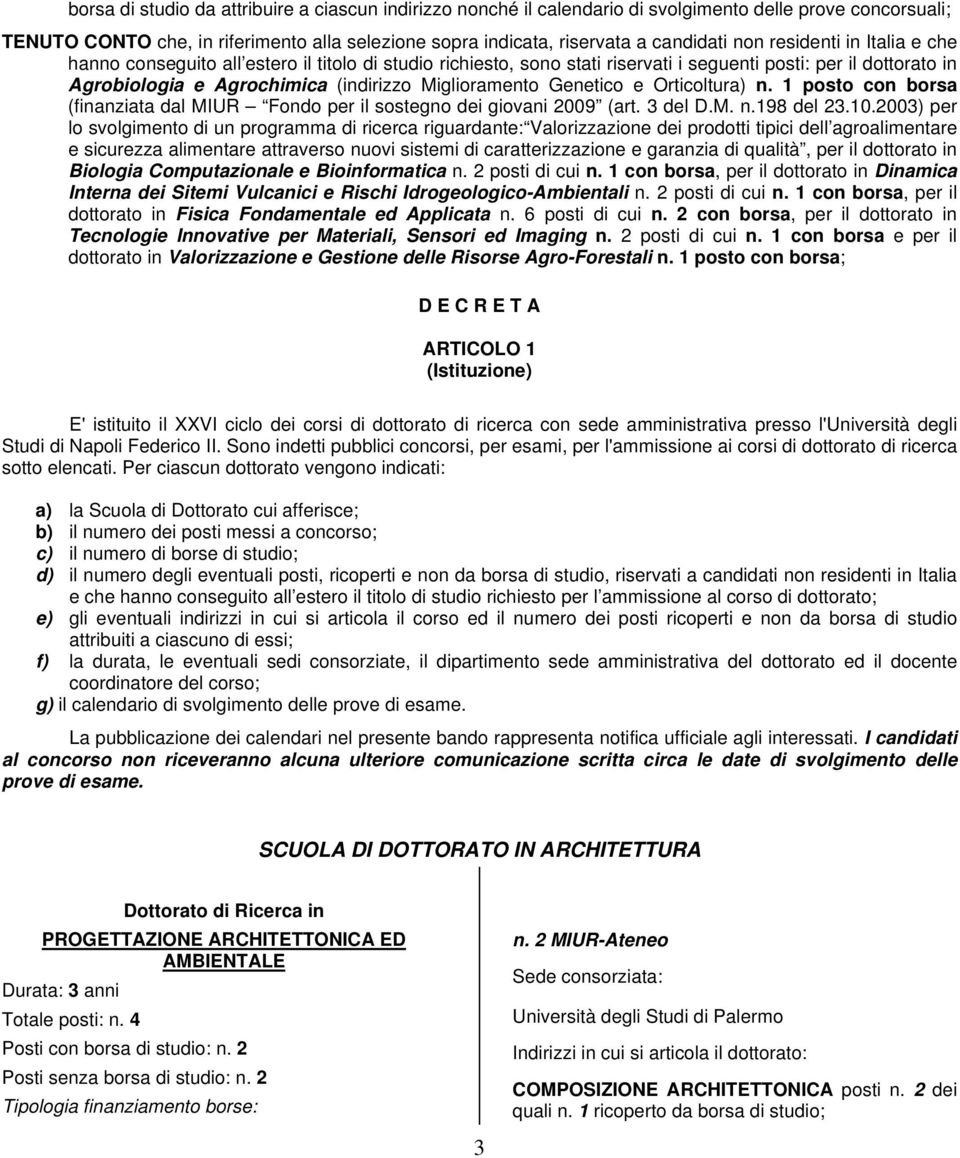 Genetico e Orticoltura) n. 1 posto con borsa (finanziata dal MIUR Fondo per il sostegno dei giovani 2009 (art. 3 del D.M. n.198 del 23.10.