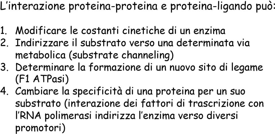 Determinare la formazione di un nuovo sito di legame (F1 ATPasi) 4.