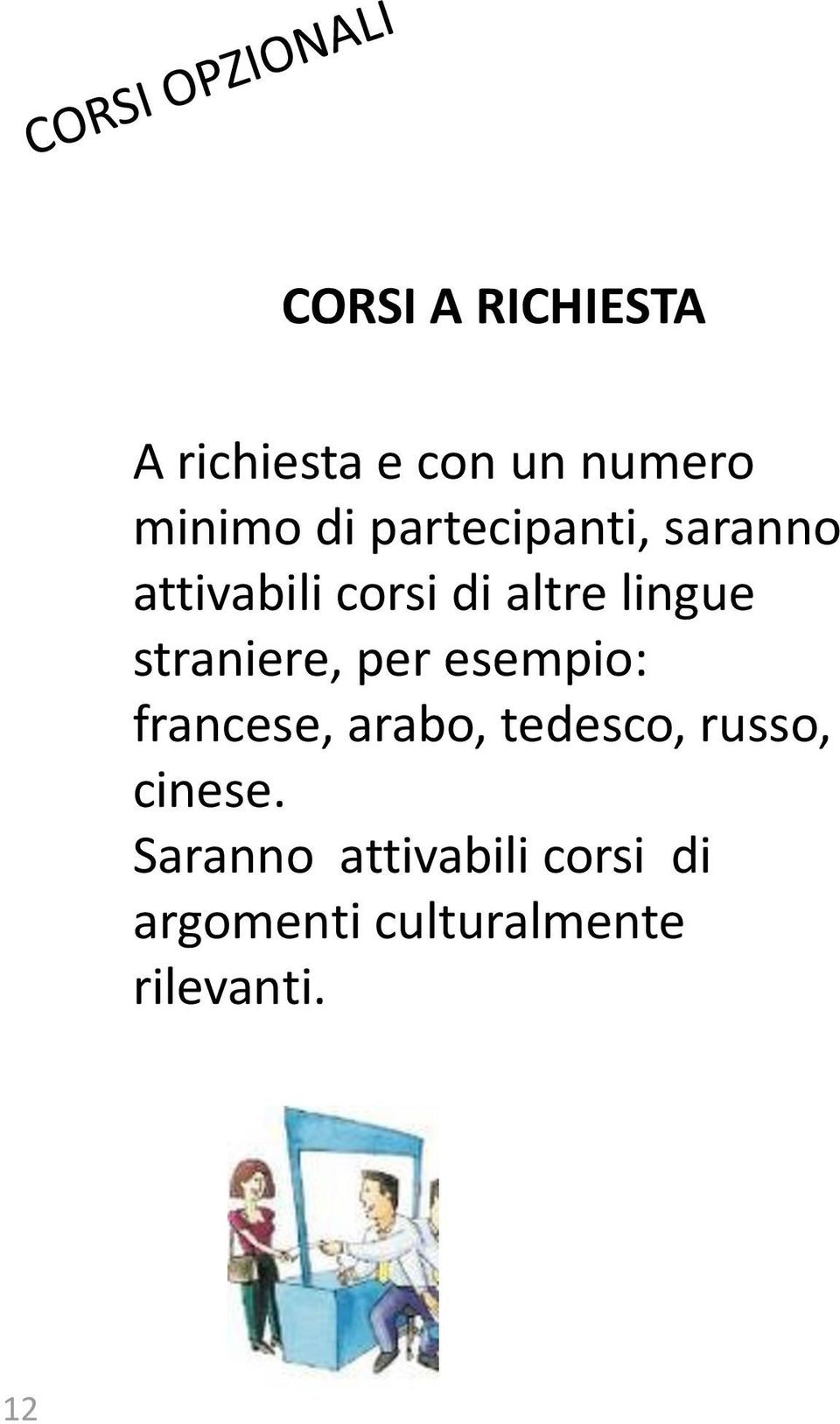 straniere, per esempio: francese, arabo, tedesco, russo,