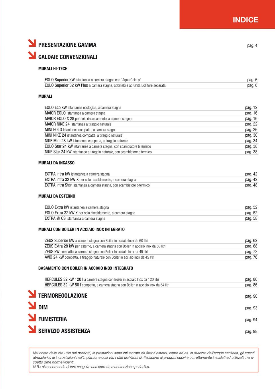 16 MIOR EOLO X 28 per solo riscaldamento, a camera stagna pag. 16 MIOR NIKE 24 istantanea a tiraggio naturale pag. 22 MINI EOLO istantanea compatta, a camera stagna pag.