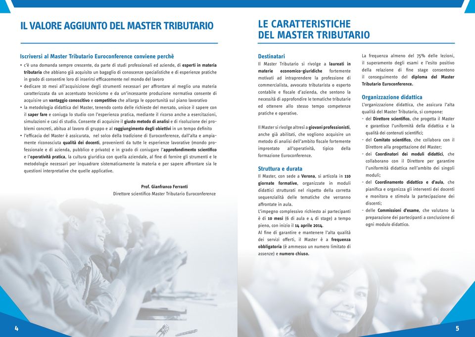 efficacemente nel mondo del lavoro dedicare 10 mesi all acquisizione degli strumenti necessari per affrontare al meglio una materia caratterizzata da un accentuato tecnicismo e da un incessante