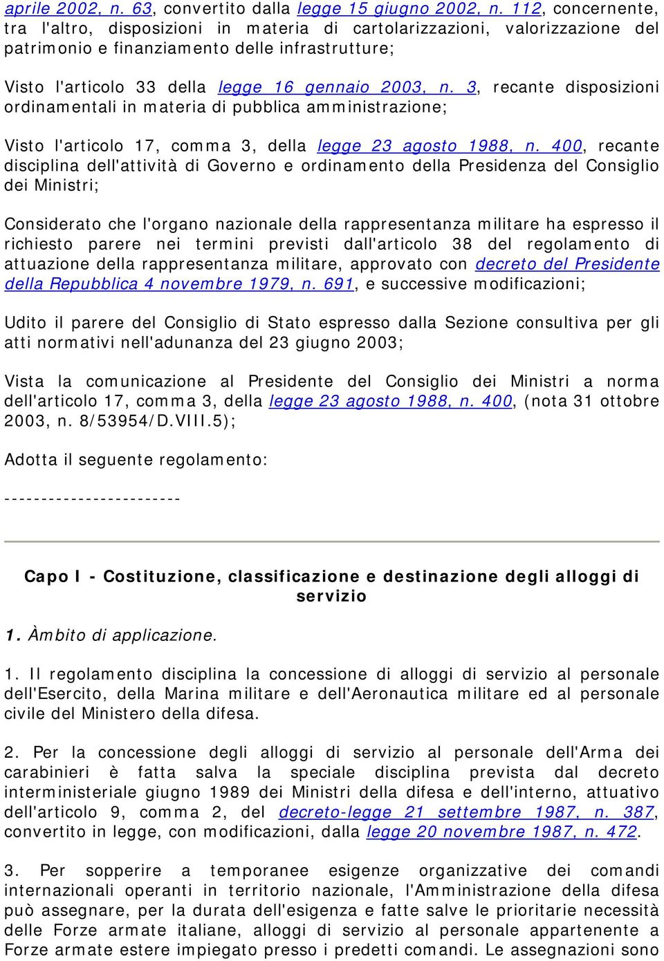 3, recante disposizioni ordinamentali in materia di pubblica amministrazione; Visto l'articolo 17, comma 3, della legge 23 agosto 1988, n.