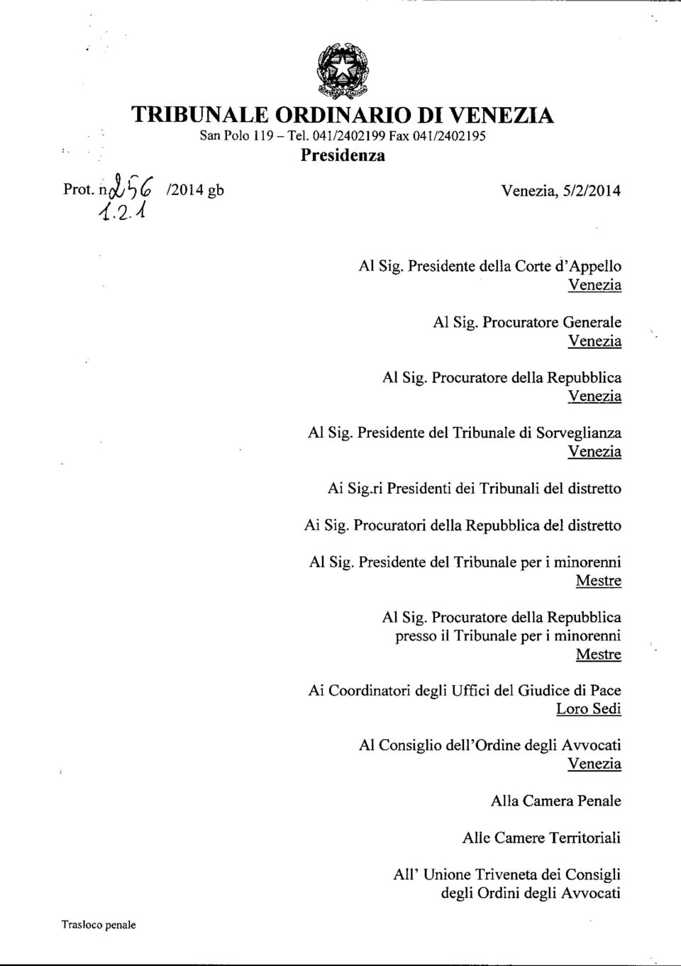 Procuratori della Repubblica del distretto Al Sig. Presidente del Tribunale per i minorenni Mestre Al Sig.