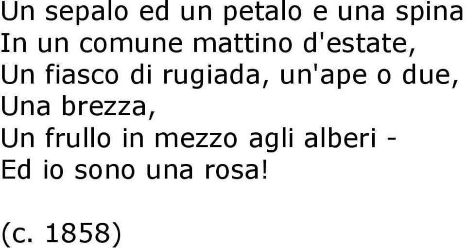 rugiada, un'ape o due, Una brezza, Un frullo