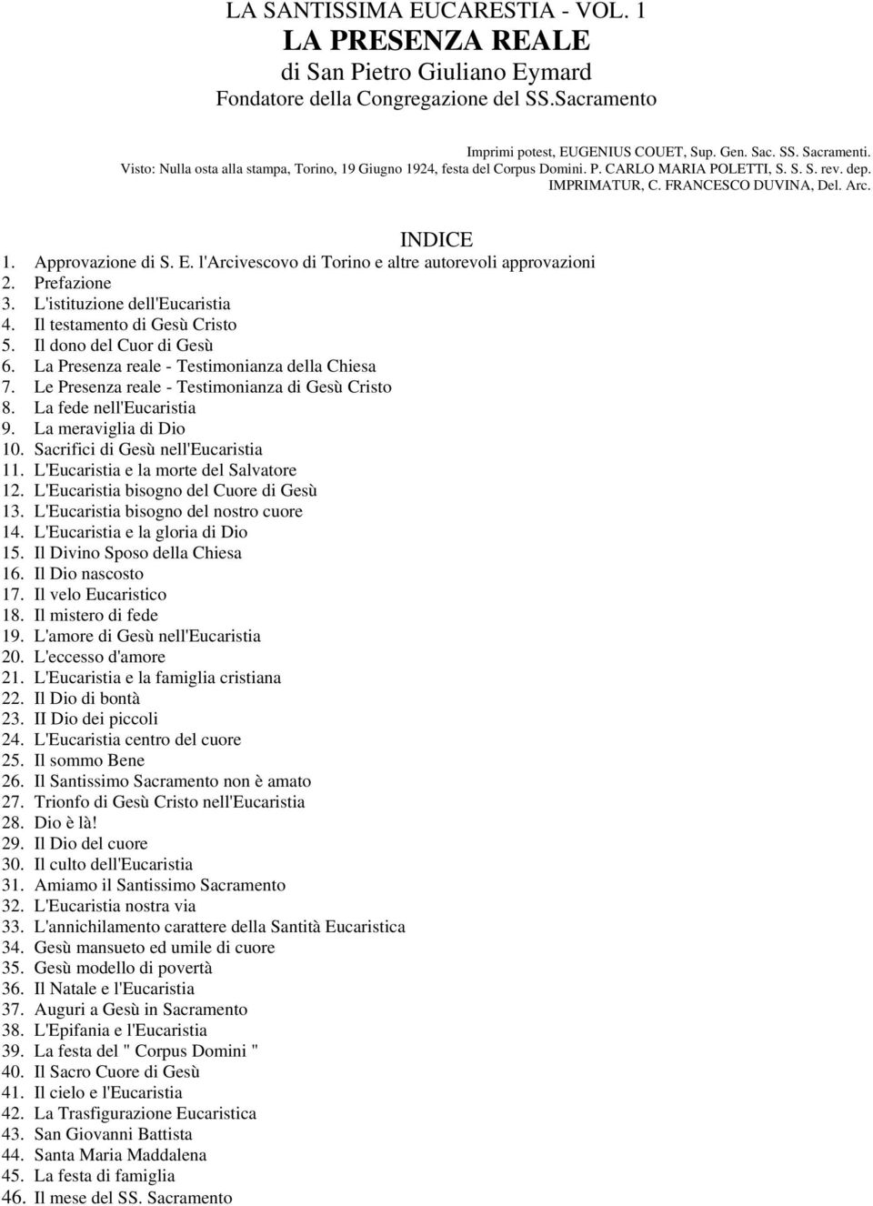 l'arcivescovo di Torino e altre autorevoli approvazioni 2. Prefazione 3. L'istituzione dell'eucaristia 4. Il testamento di Gesù Cristo 5. Il dono del Cuor di Gesù 6.