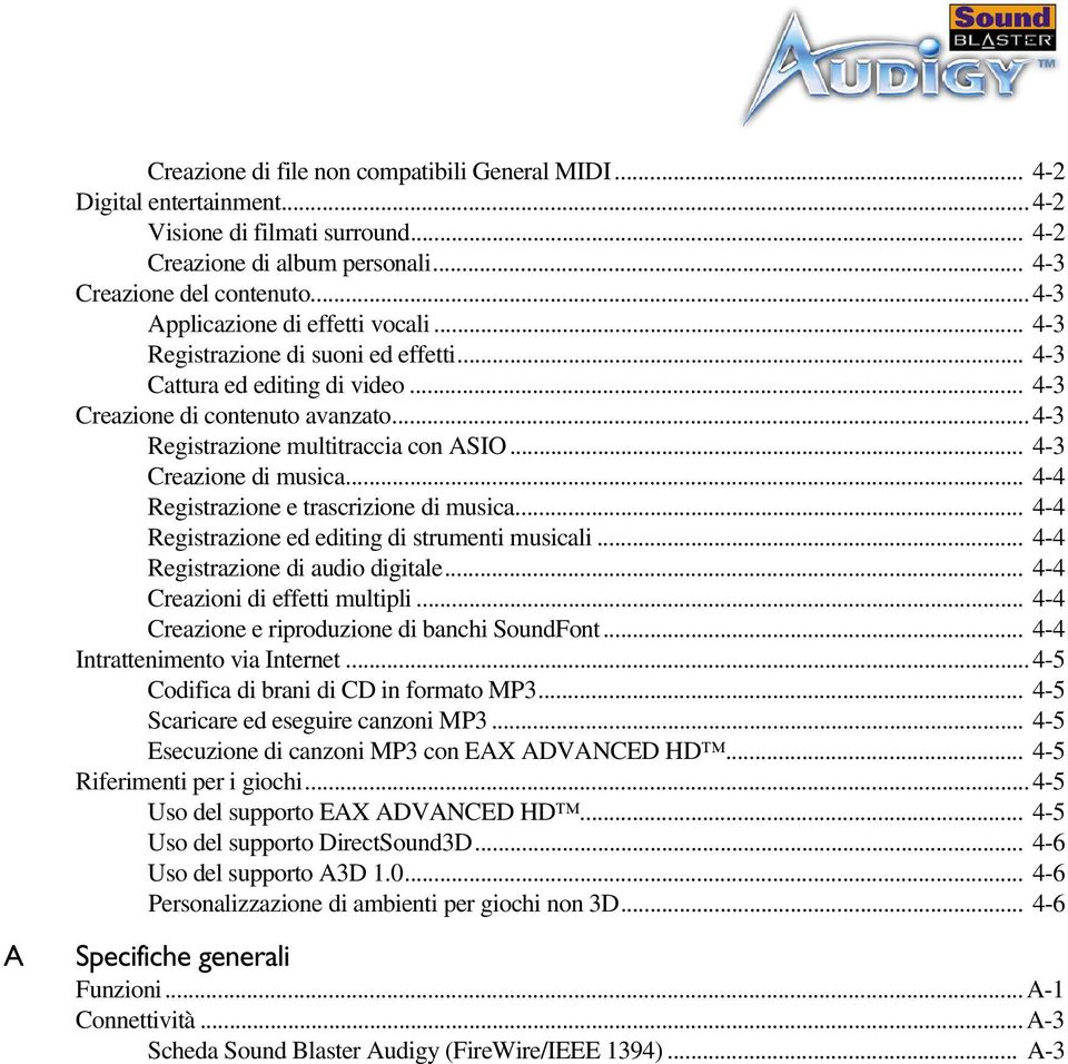 .. 4-3 Creazione di musica... 4-4 Registrazione e trascrizione di musica... 4-4 Registrazione ed editing di strumenti musicali... 4-4 Registrazione di audio digitale.