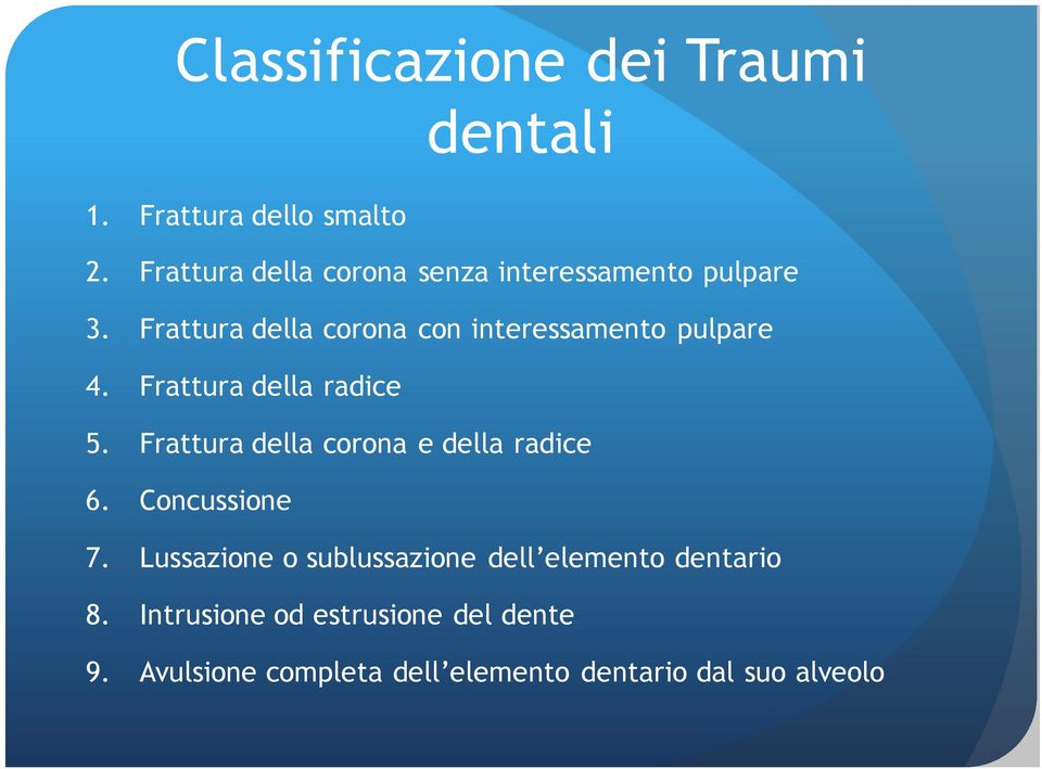 Frattura della corona con interessamento pulpare 4. Frattura della radice 5.