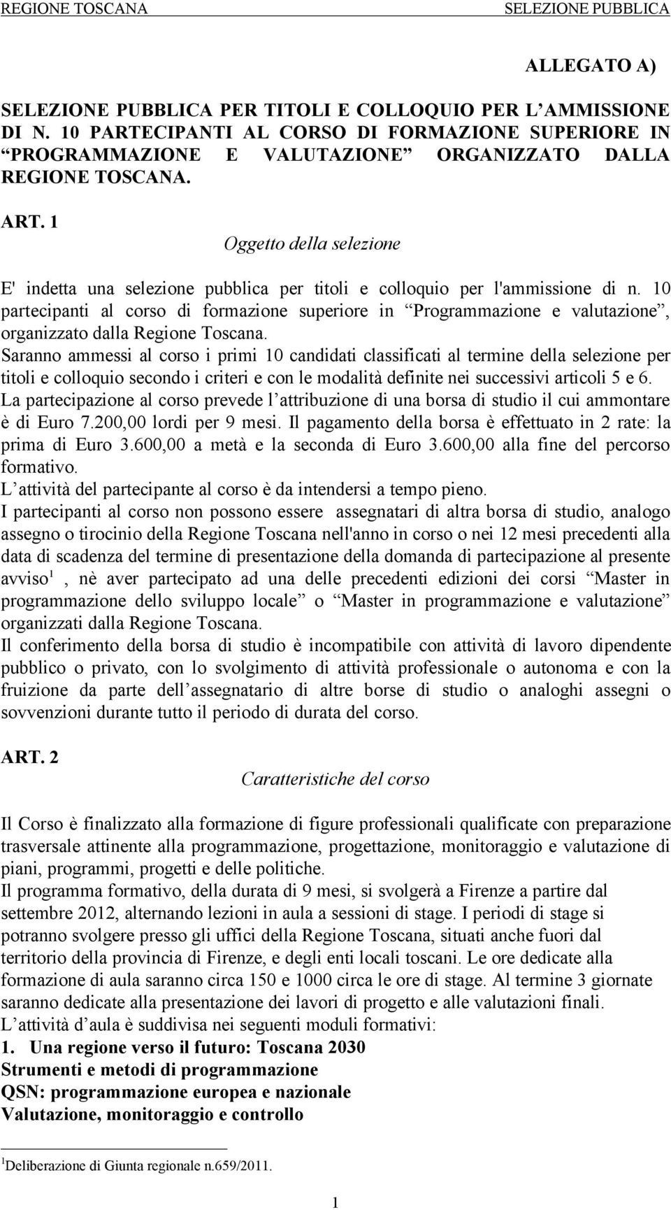 10 partecipanti al corso di formazione superiore in Programmazione e valutazione, organizzato dalla Regione Toscana.