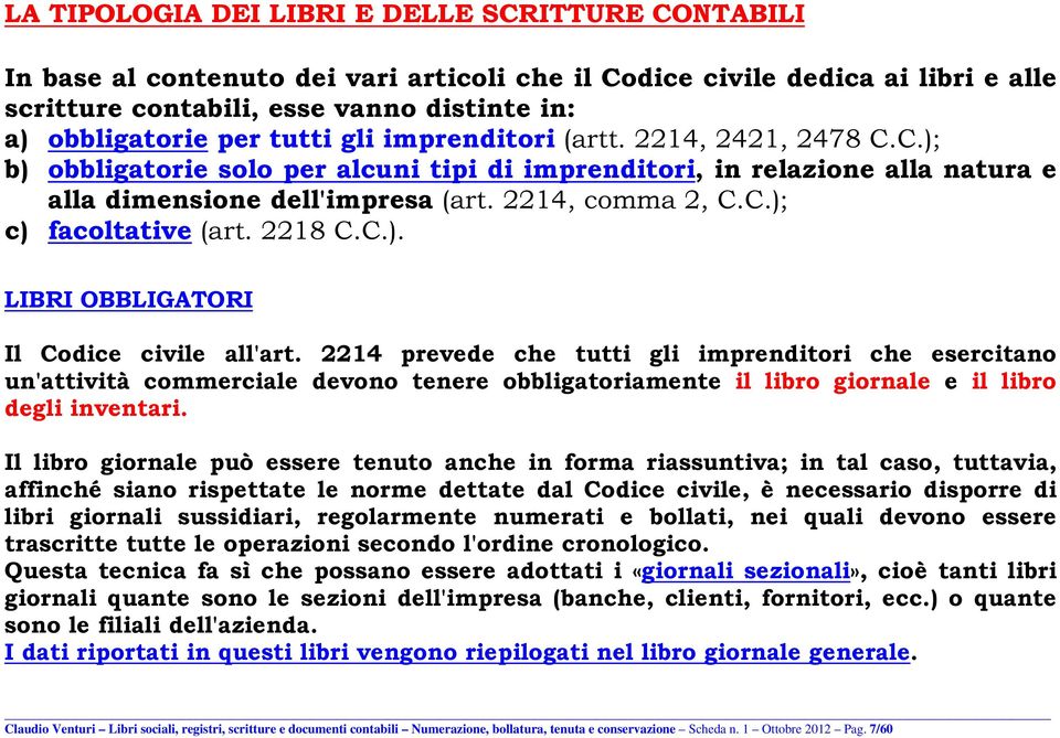 2218 C.C.). LIBRI OBBLIGATORI Il Codice civile all'art.