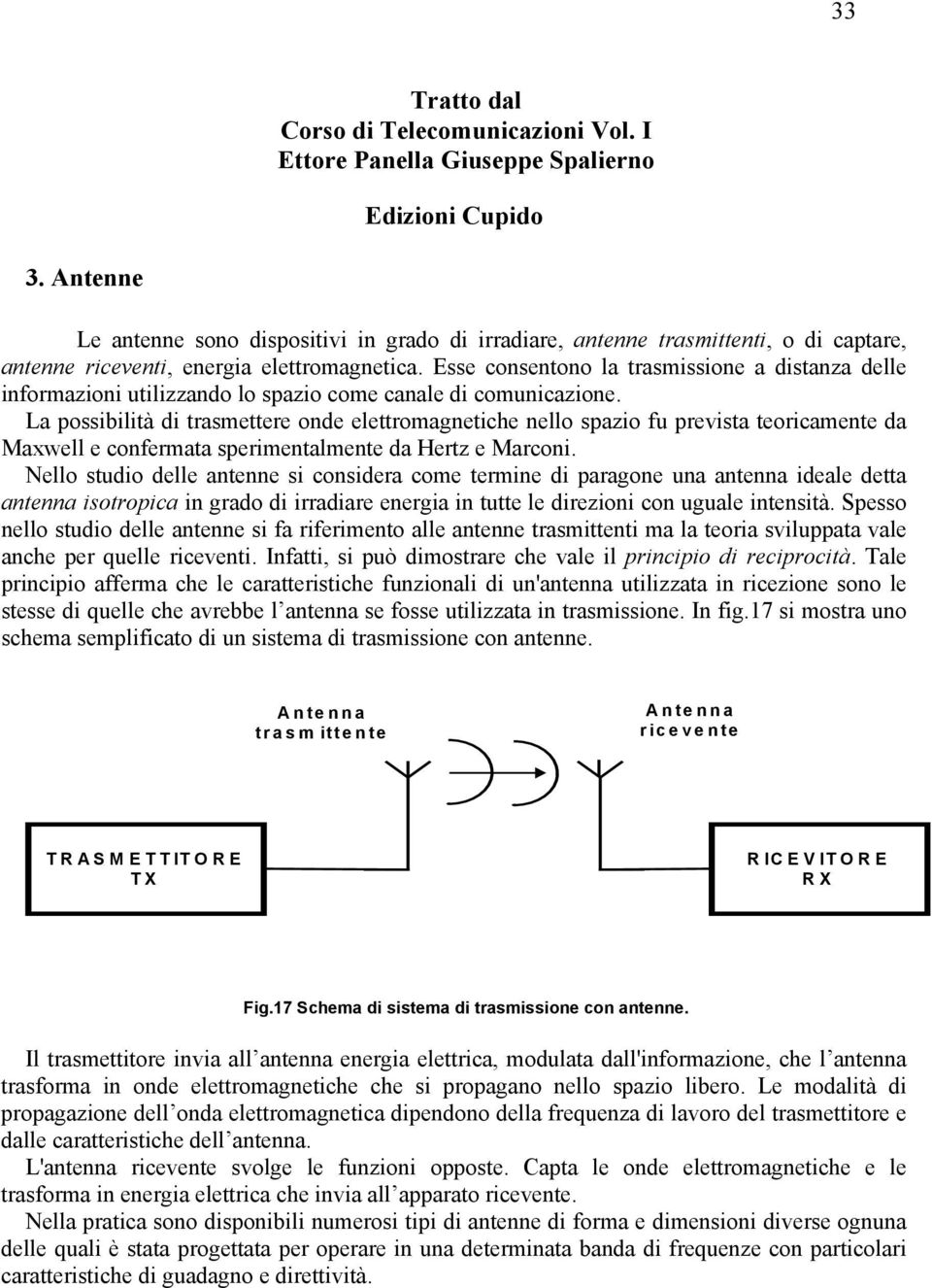 sse consentono la trasmissione a distanza delle informazioni utilizzando lo spazio come canale di comunicazione.