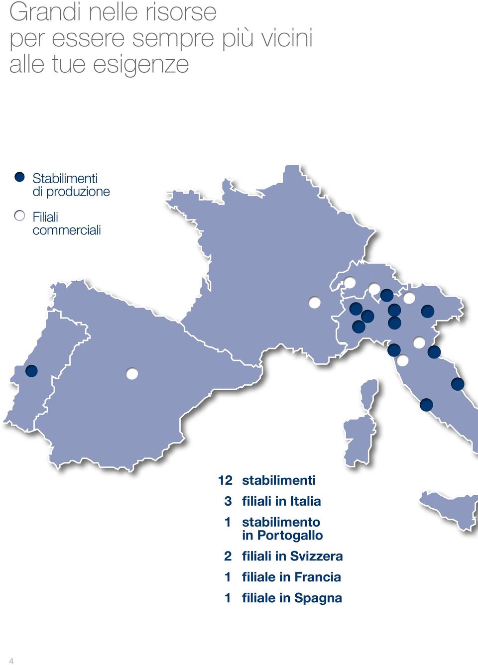 stabilimenti 3 filiali in Italia 1 stabilimento in