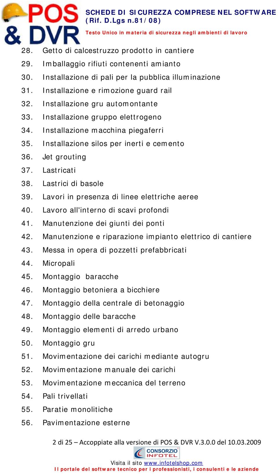 Lastrici di basole 39. Lavori in presenza di linee elettriche aeree 40. Lavoro all'interno di scavi profondi 41. Manutenzione dei giunti dei ponti 42.