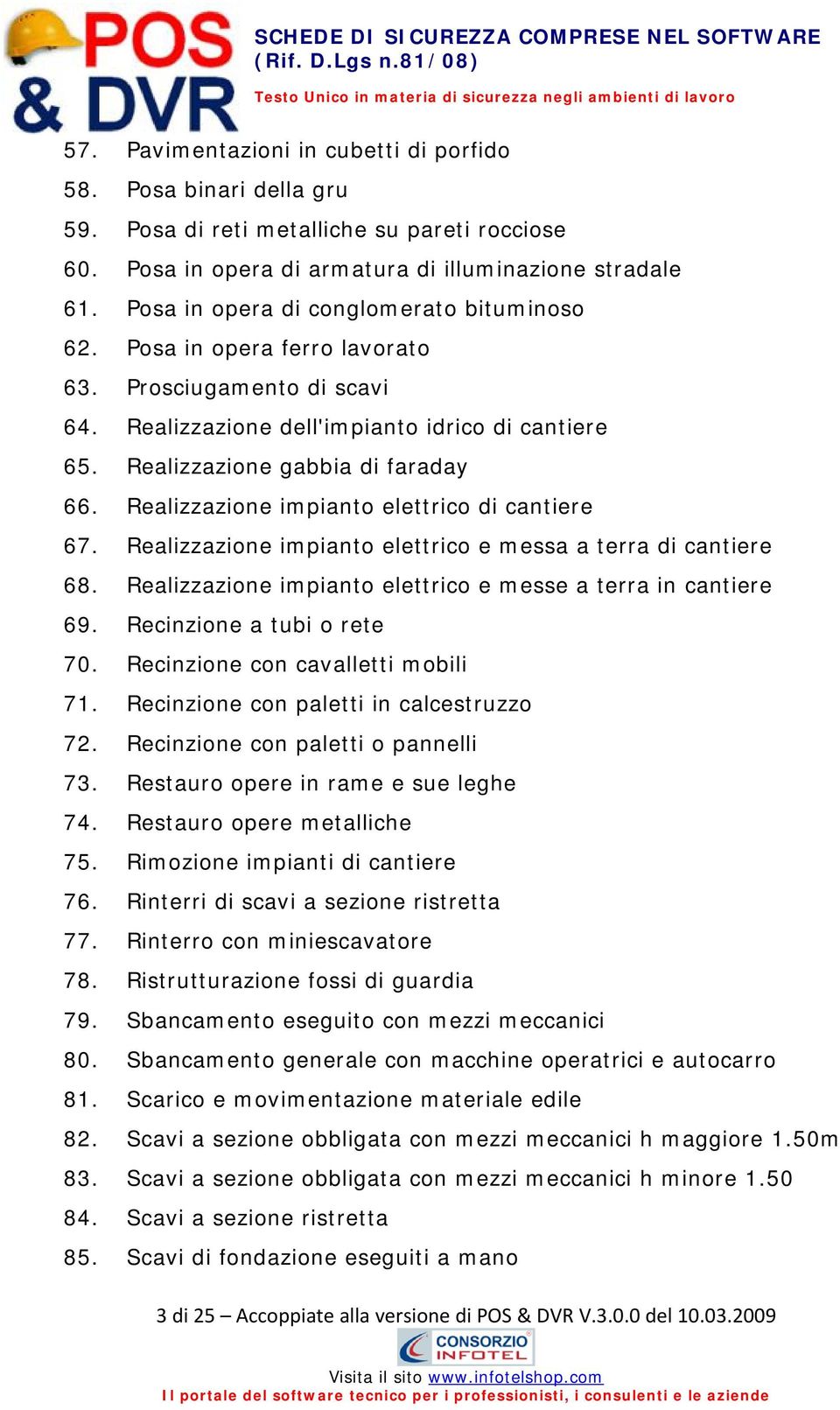 Realizzazione impianto elettrico di cantiere 67. Realizzazione impianto elettrico e messa a terra di cantiere 68. Realizzazione impianto elettrico e messe a terra in cantiere 69.