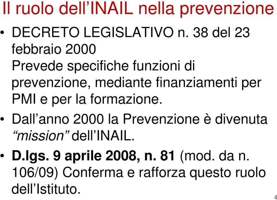 finanziamenti per PMI e per la formazione.