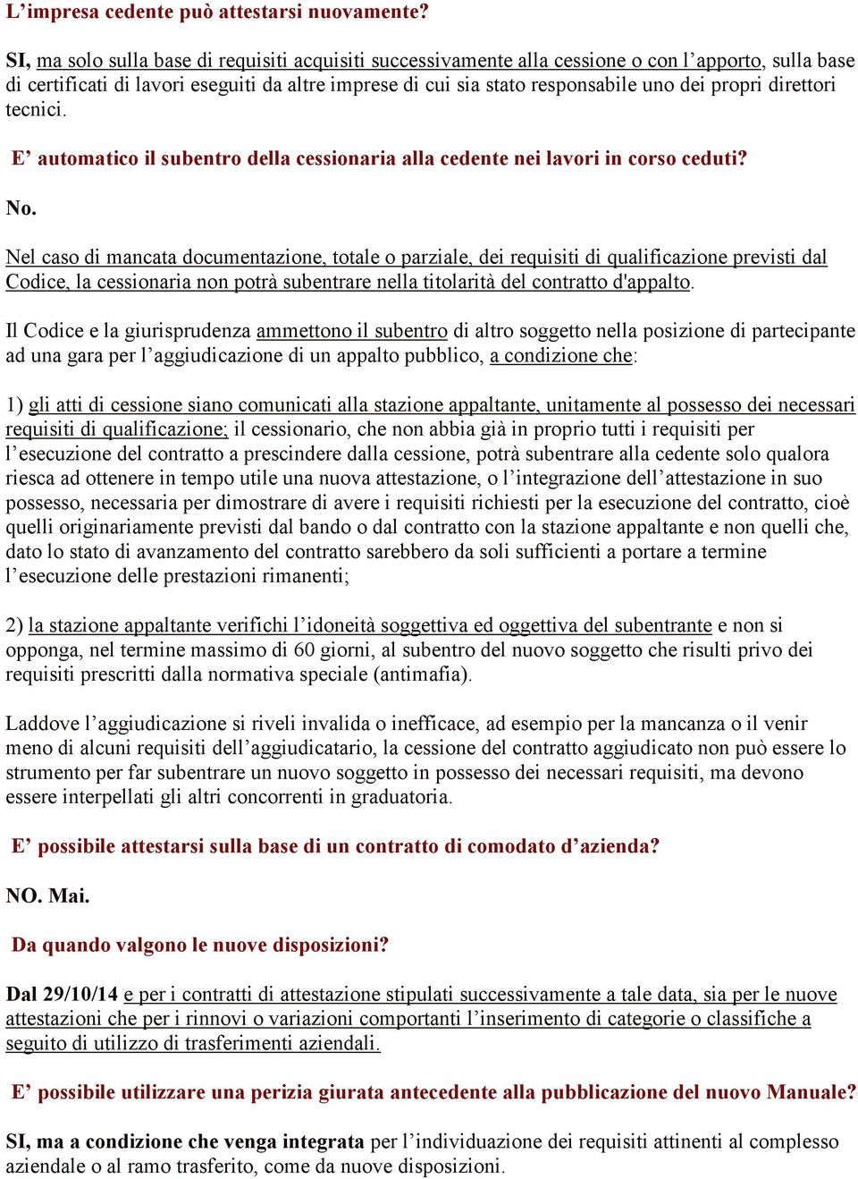 direttori tecnici. E automatico il subentro della cessionaria alla cedente nei lavori in corso ceduti? No.