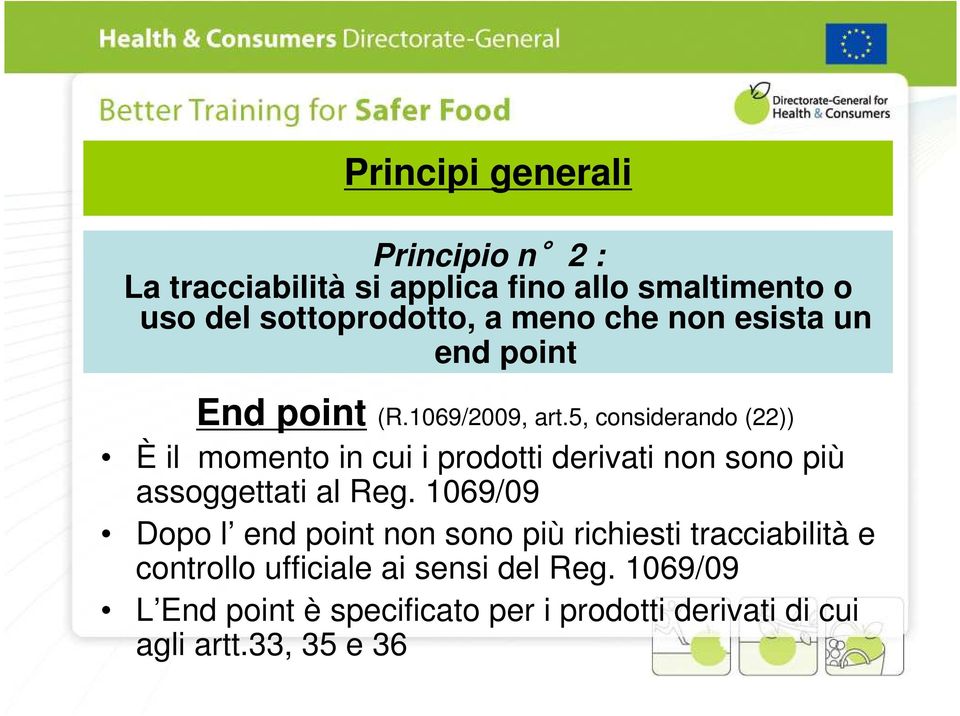 5, considerando (22)) È il momento in cui i prodotti derivati non sono più assoggettati al Reg.