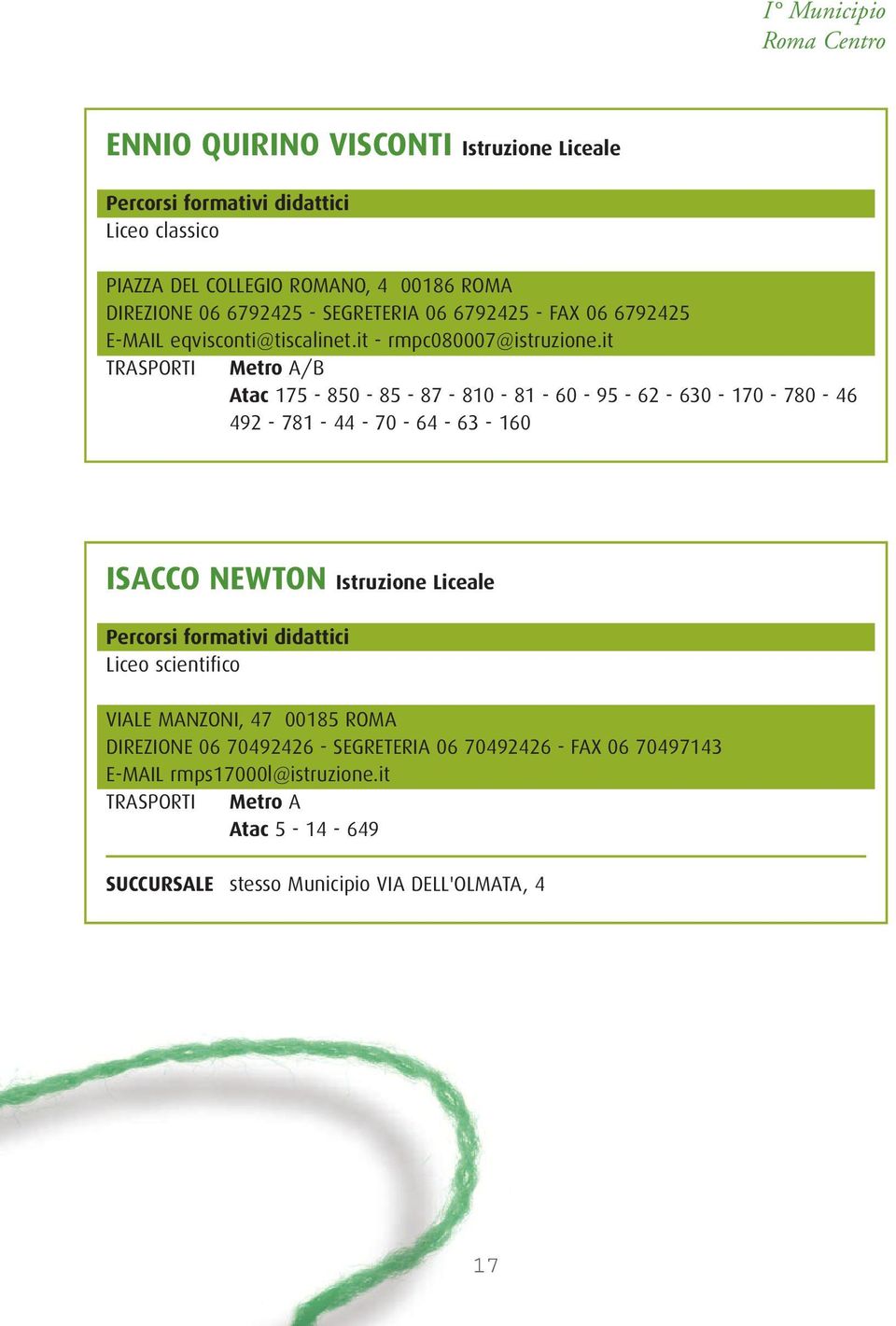 it TRASPORTI Metro A/B Atac 175-850 - 85-87 - 810-81 - 60-95 - 62-630 - 170-780 - 46 492-781 - 44-70 - 64-63 - 160 ISACCO NEWTON Istruzione Liceale Liceo