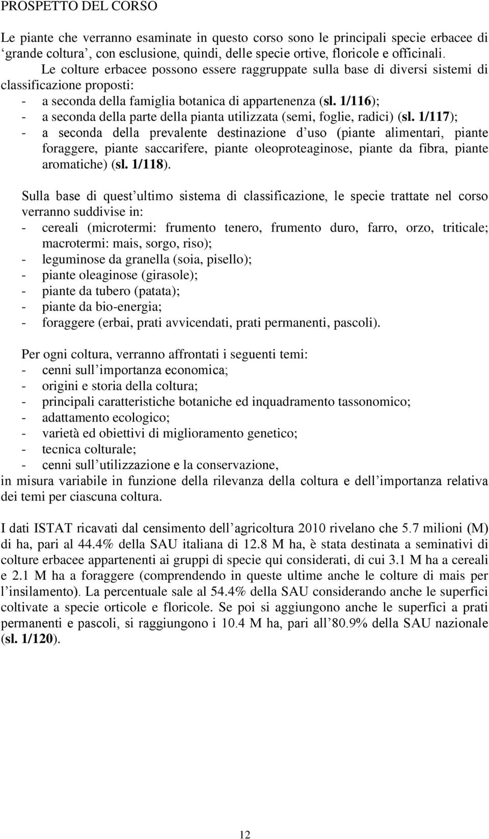 1/116); - a seconda della parte della pianta utilizzata (semi, foglie, radici) (sl.