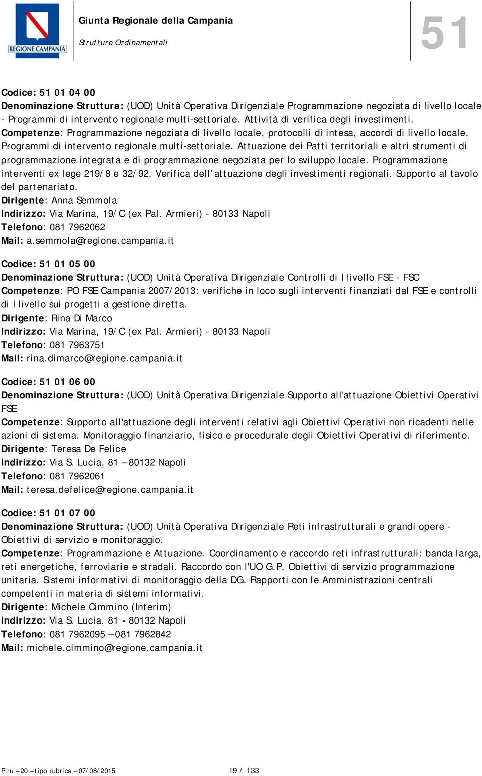 Programmi di intervento regionale multi-settoriale. Attuazione dei Patti territoriali e altri strumenti di programmazione integrata e di programmazione negoziata per lo sviluppo locale.