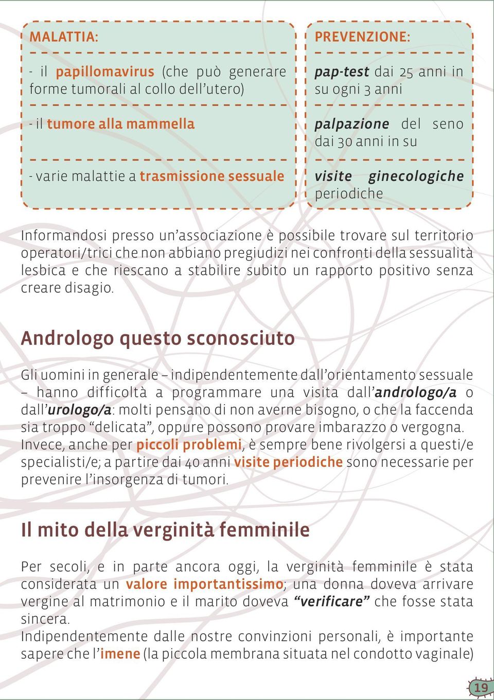 confronti della sessualità lesbica e che riescano a stabilire subito un rapporto positivo senza creare disagio.