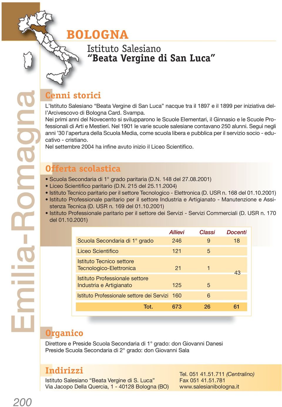 Seguì negli anni 30 l apertura della Scuola Media, come scuola libera e pubblica per il servizio socio - educativo - cristiano. Nel settembre 2004 ha infine avuto inizio il Liceo Scientifico.