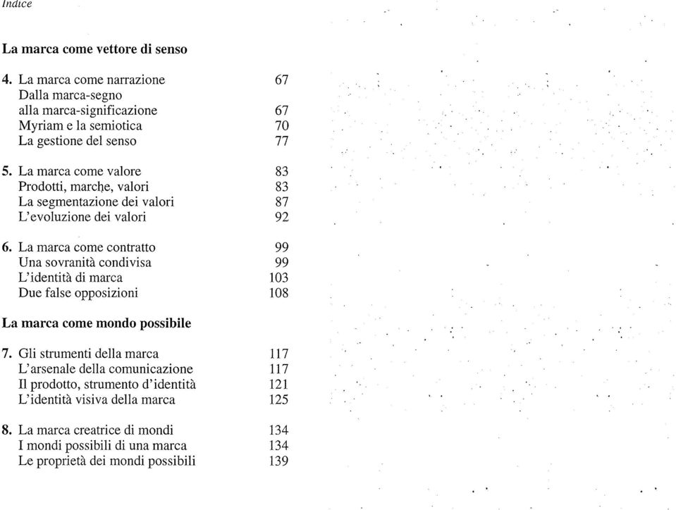 La marca corne valore Prodotti, marche, valori La segmentazione dei valori L'evoluzione dei valori 6.