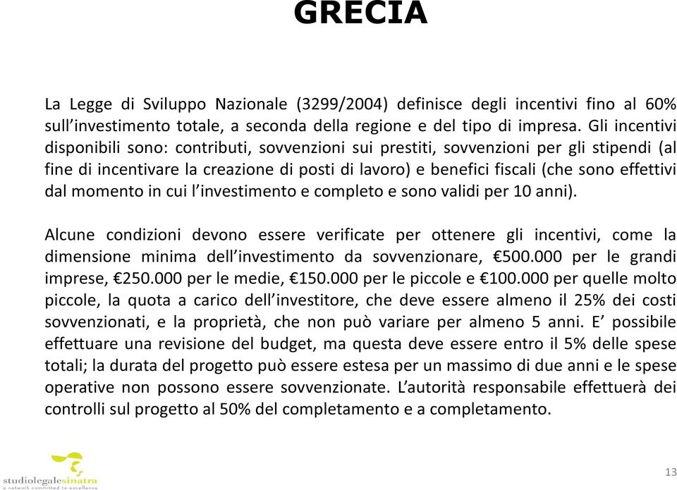 momento in cui l investimento e completo e sono validi per 10 anni).