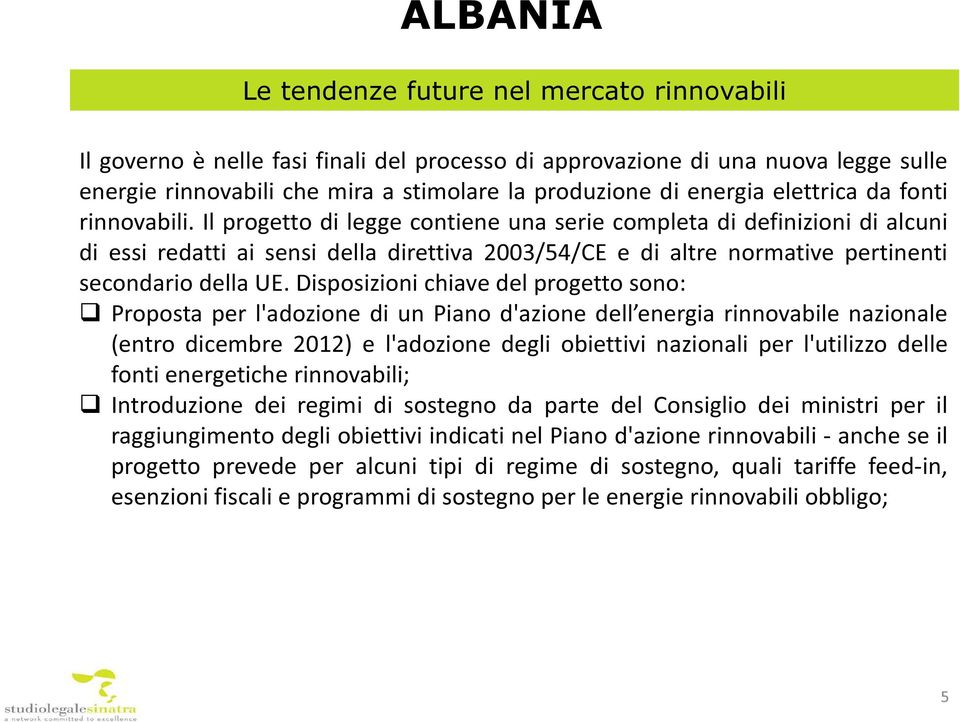 Il progetto di legge contiene una serie completa di definizioni di alcuni di essi redatti ai sensi della direttiva 2003/54/CE e di altre normative pertinenti secondario della UE.