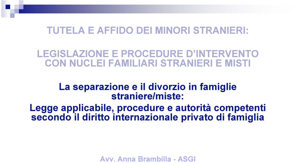 Bergamo La separazione e il divorzio in famiglie straniere/miste: Legge applicabile, procedure e