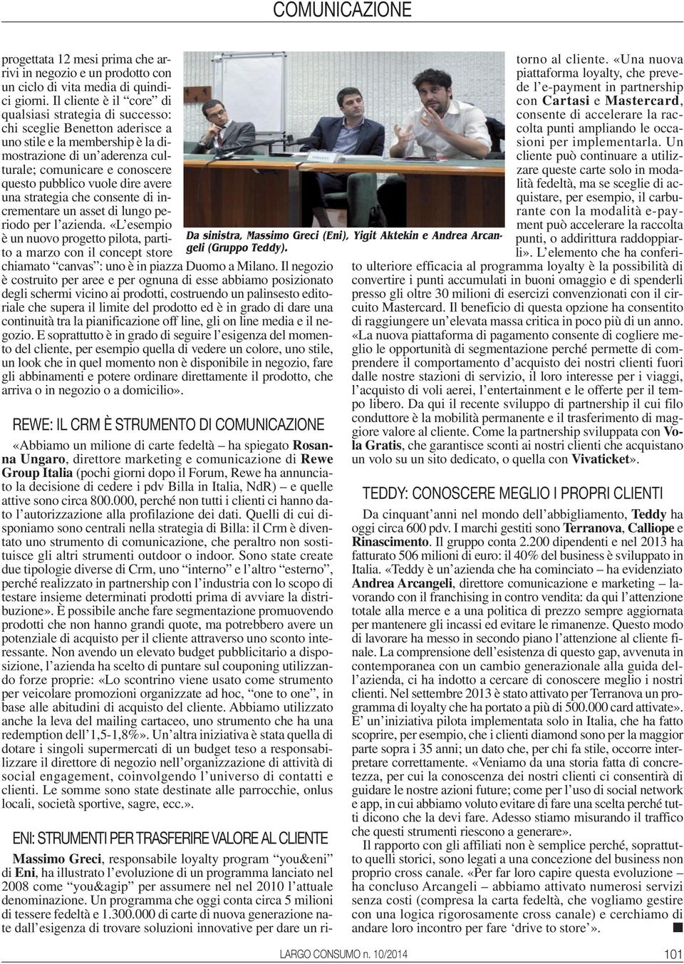 vuole dire avere una strategia che consente di incrementare un asset di lungo periodo per l azienda.