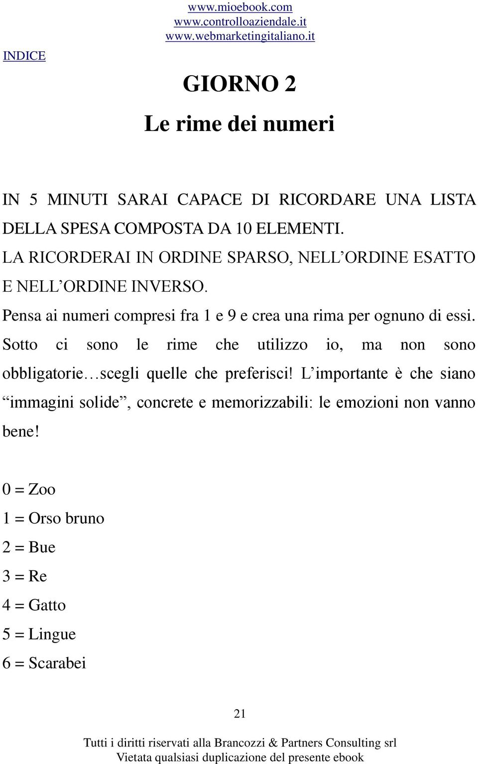 Pensa ai numeri compresi fra 1 e 9 e crea una rima per ognuno di essi.