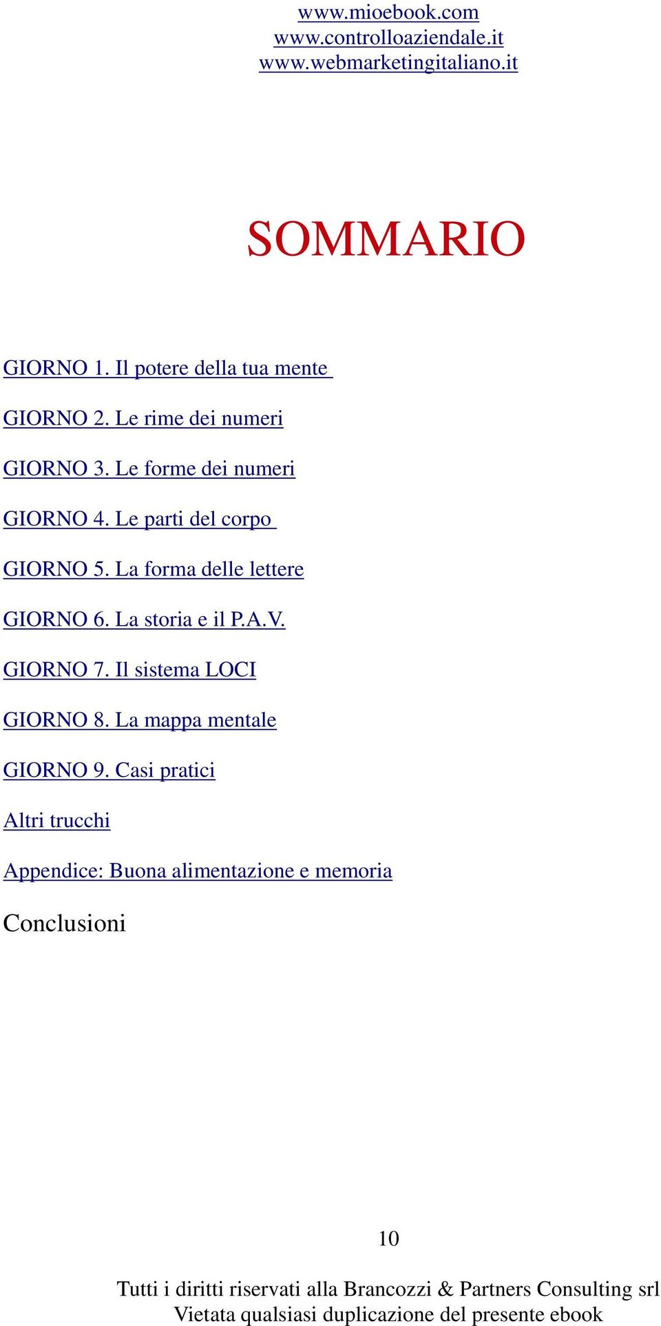 La forma delle lettere GIORNO 6. La storia e il P.A.V. GIORNO 7.