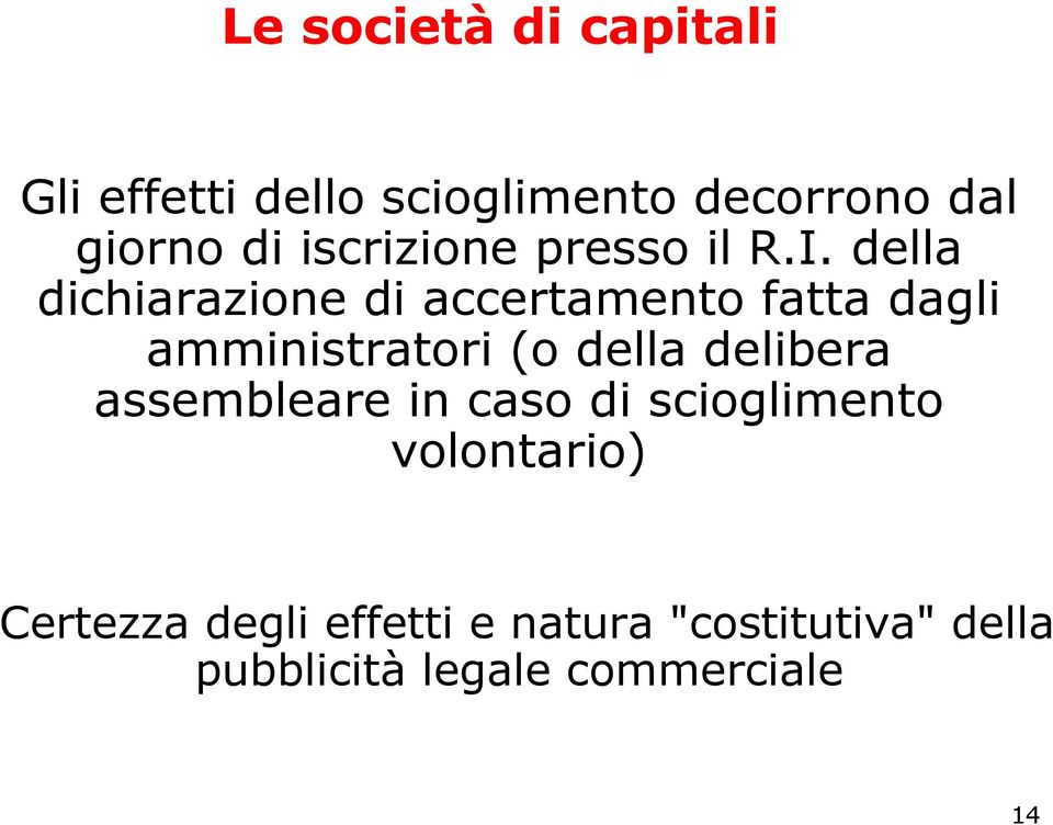 della dichiarazione di accertamento fatta dagli amministratori (o della